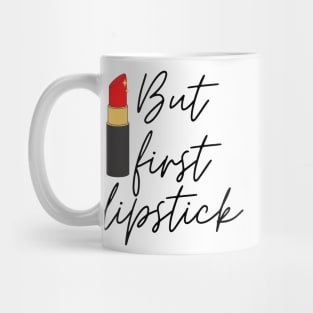 But First Lipstick Version 2 Mug